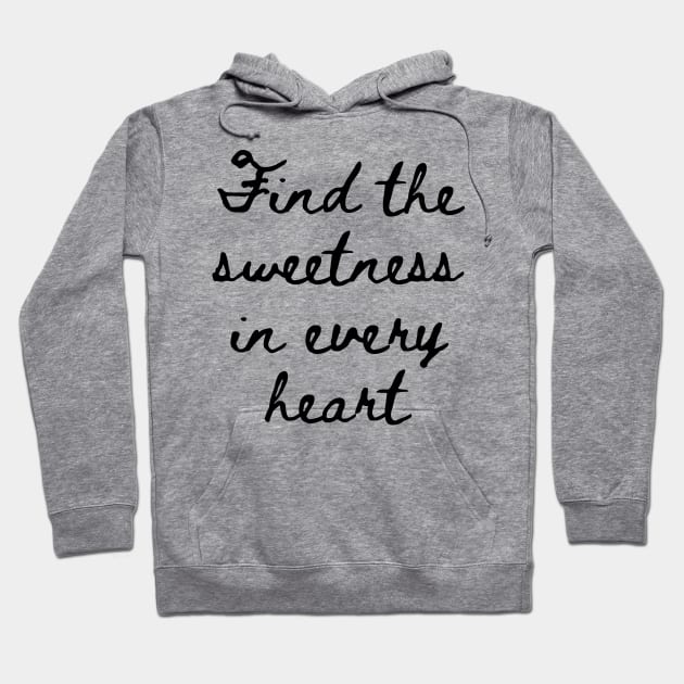 Find the Sweetness in Every Heart Hoodie by GMAT